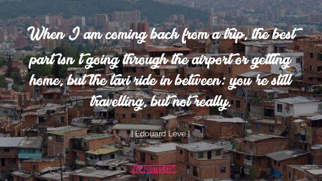 Coming Back From A Trip quotes by Edouard Leve