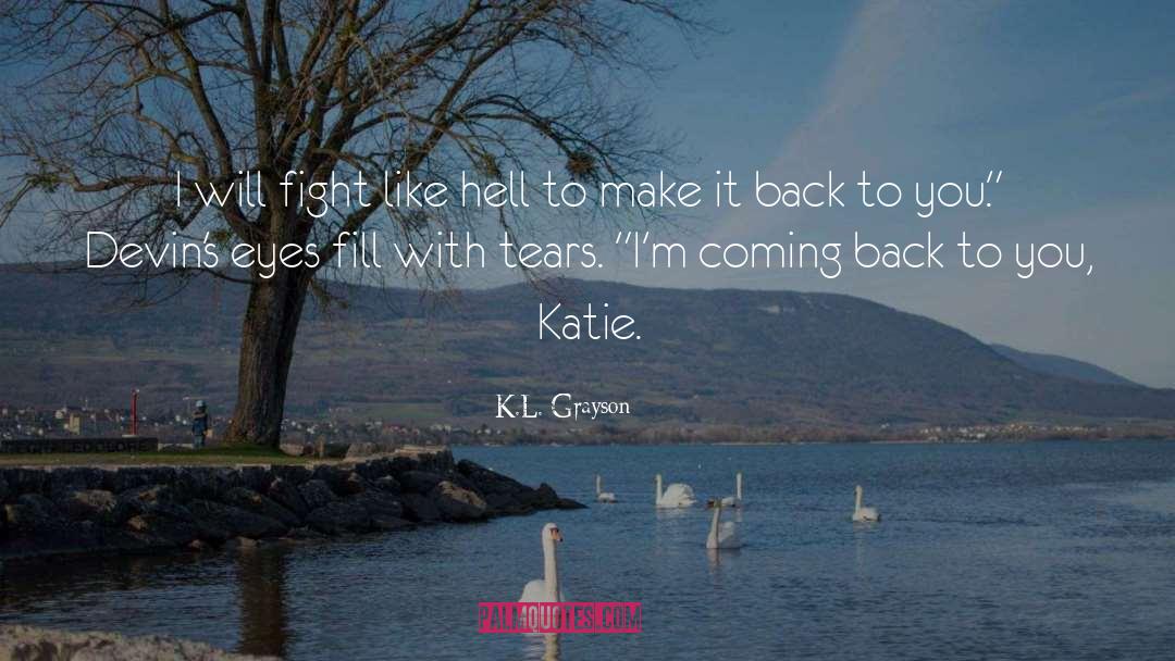 Coming Back quotes by K.L. Grayson