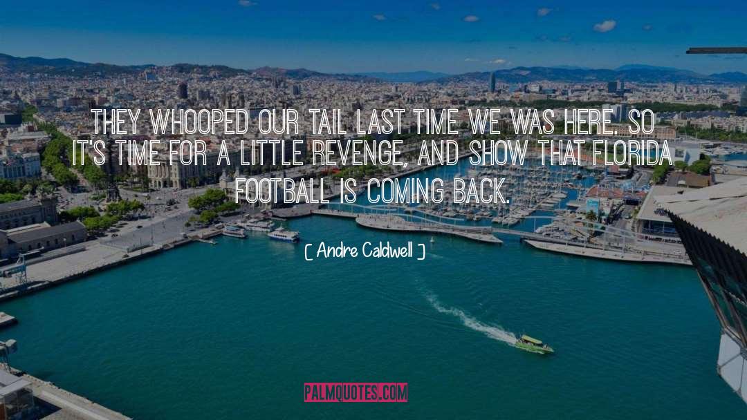 Coming Back quotes by Andre Caldwell