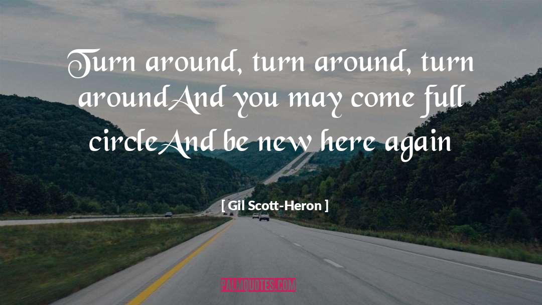 Coming Full Circle quotes by Gil Scott-Heron