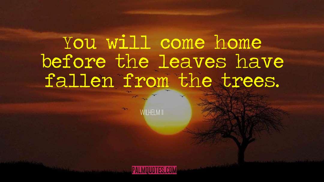 Coming Home quotes by Wilhelm II