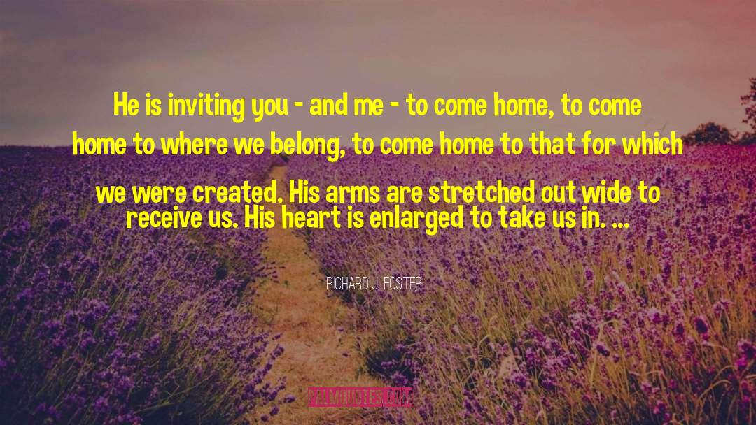 Coming Home quotes by Richard J. Foster
