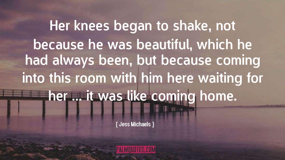 Coming Home quotes by Jess Michaels