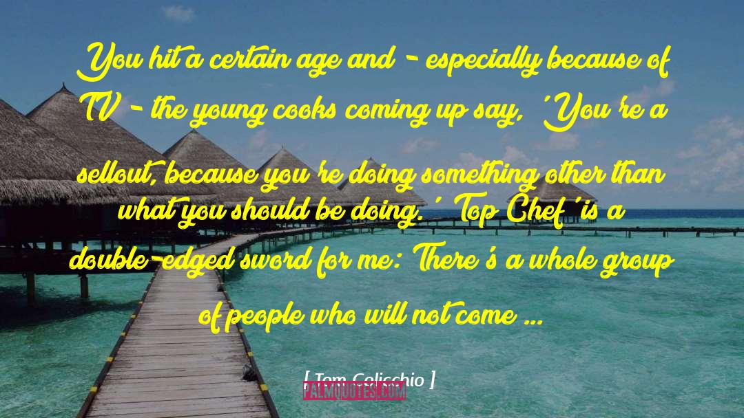 Coming Of Age In Samoa quotes by Tom Colicchio
