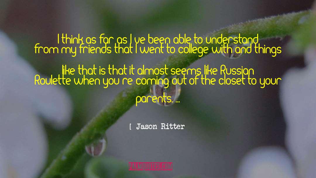 Coming Out Of The Closet quotes by Jason Ritter