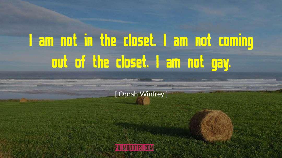 Coming Out Of The Closet quotes by Oprah Winfrey