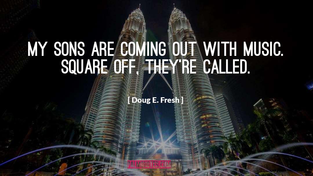 Coming Out quotes by Doug E. Fresh