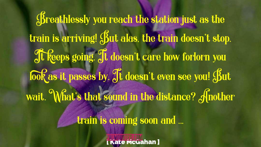 Coming Soon quotes by Kate McGahan