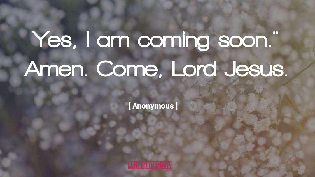 Coming Soon quotes by Anonymous