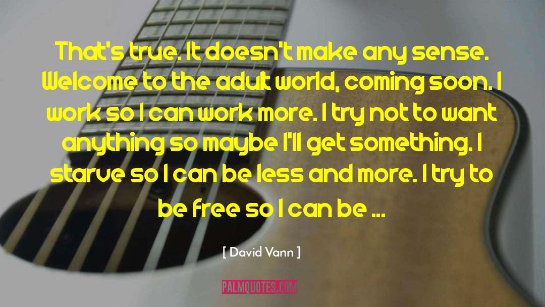 Coming Soon quotes by David Vann