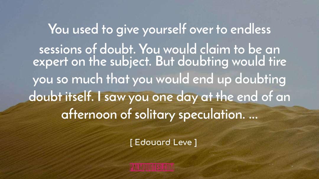 Coming To An End quotes by Edouard Leve