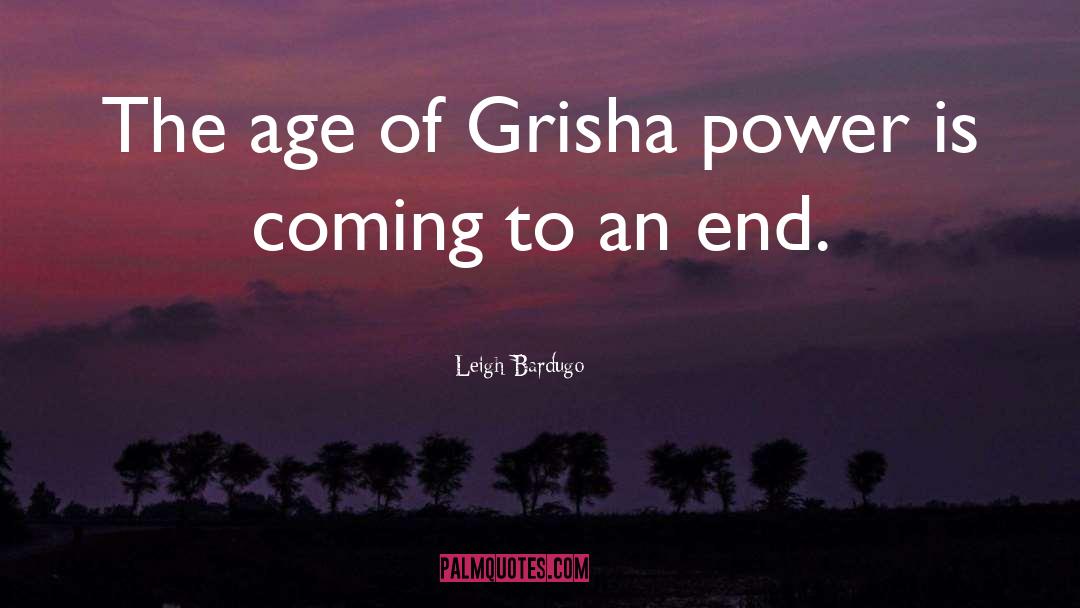 Coming To An End quotes by Leigh Bardugo