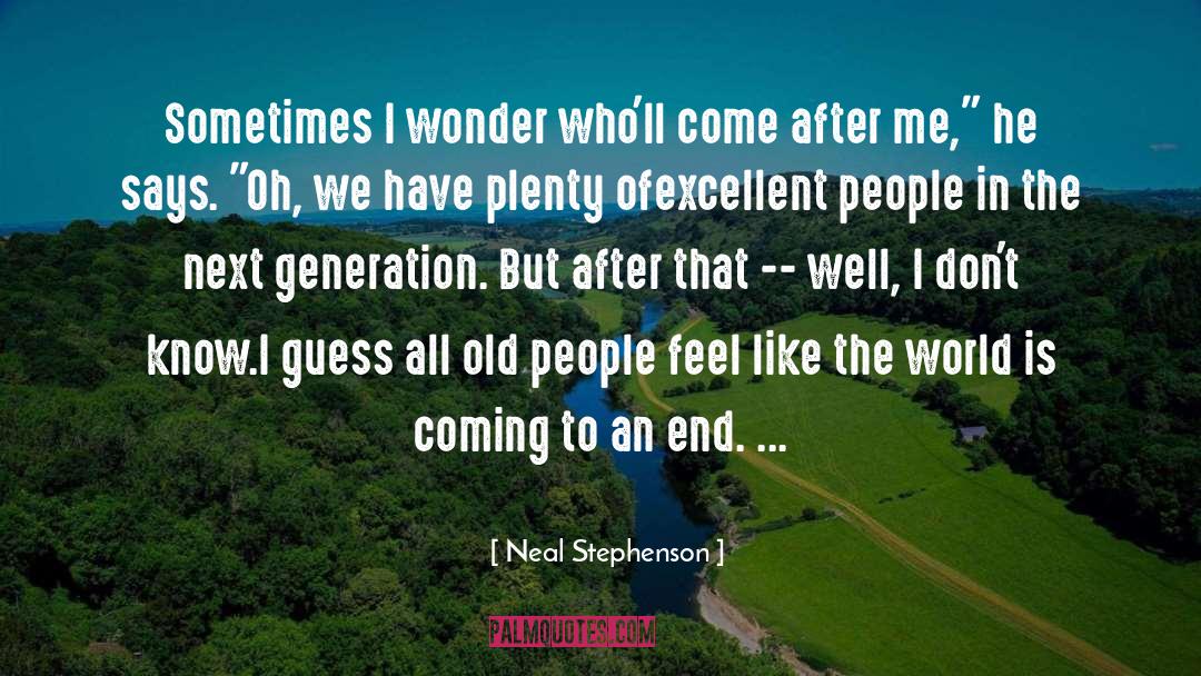 Coming To An End quotes by Neal Stephenson