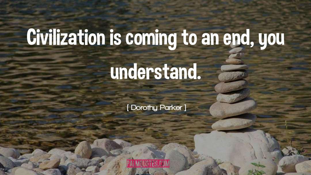 Coming To An End quotes by Dorothy Parker