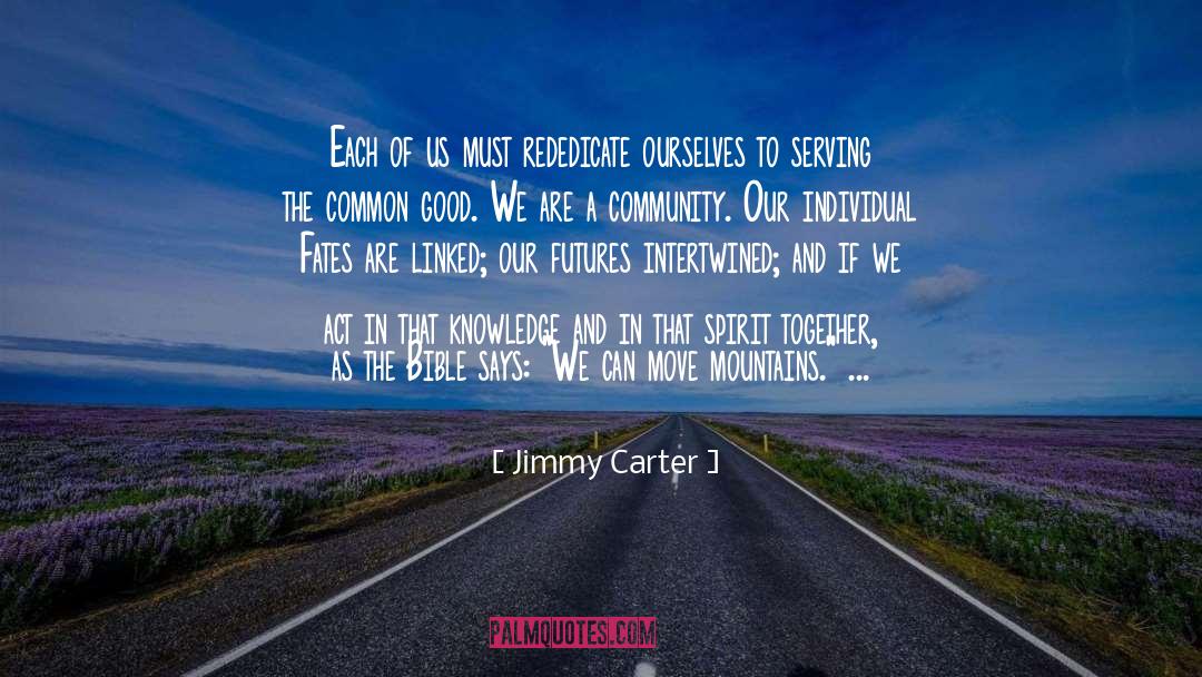 Coming Together As A Community quotes by Jimmy Carter