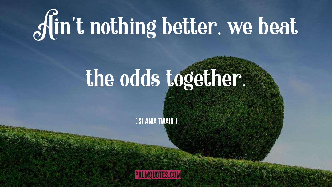 Coming Together quotes by Shania Twain