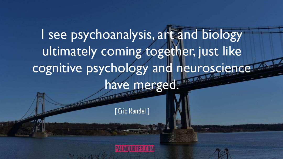 Coming Together quotes by Eric Kandel