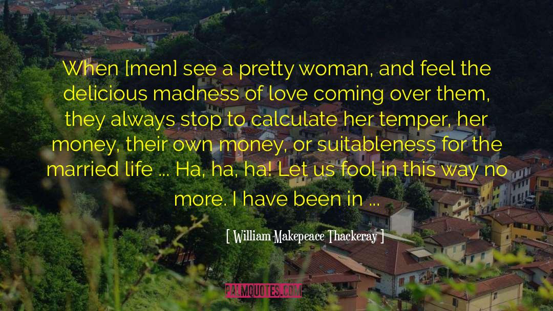 Coming Untrue quotes by William Makepeace Thackeray