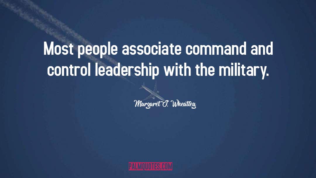 Command And Control quotes by Margaret J. Wheatley