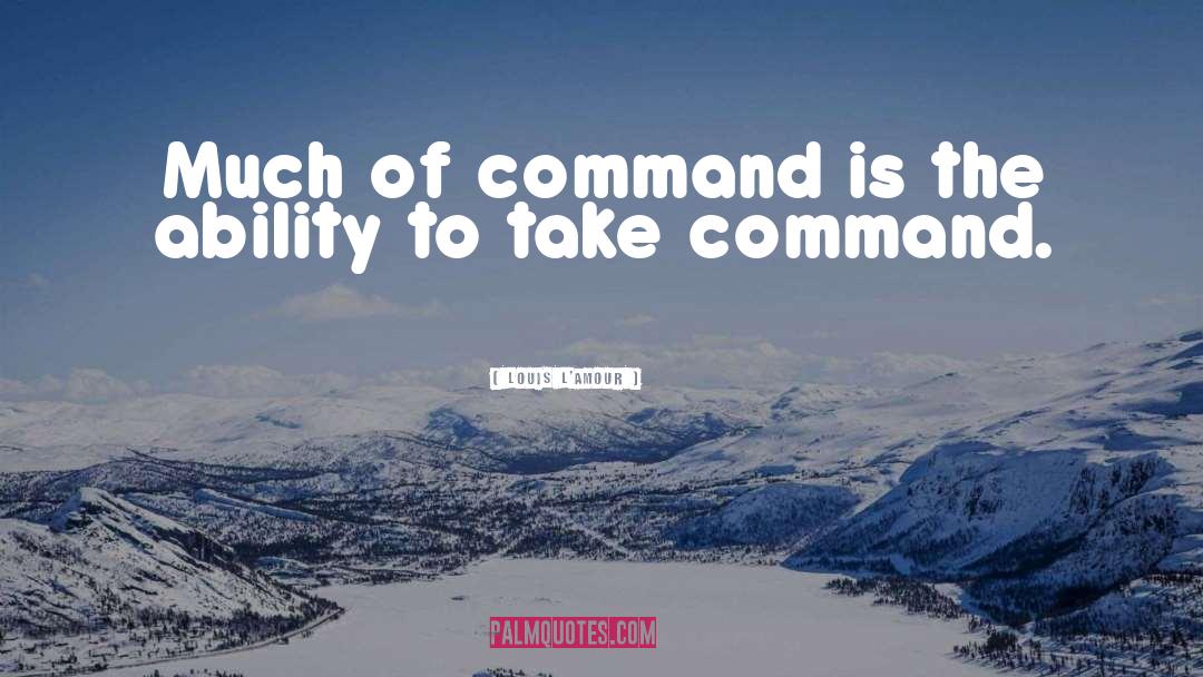 Command quotes by Louis L'Amour