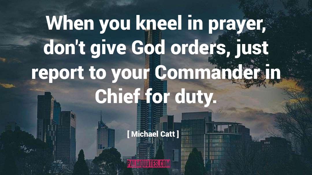 Commander In Chief quotes by Michael Catt