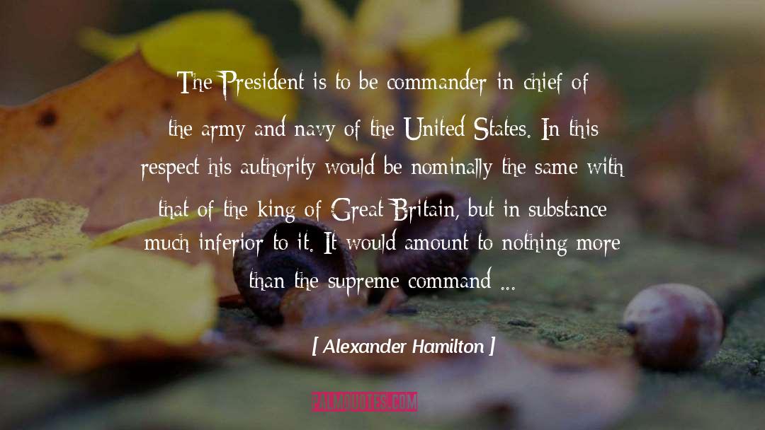 Commander In Chief quotes by Alexander Hamilton
