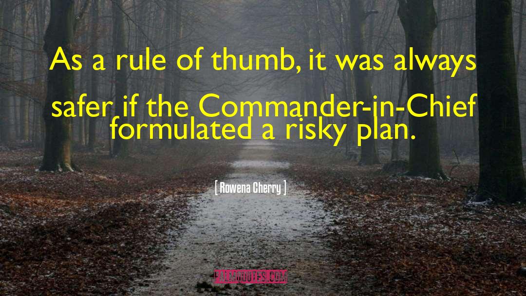 Commander In Chief quotes by Rowena Cherry