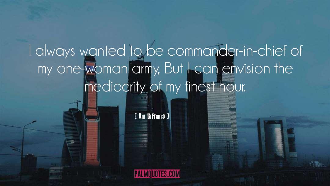 Commander In Chief quotes by Ani DiFranco