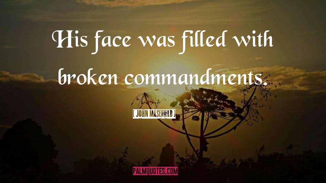 Commandments quotes by John Masefield