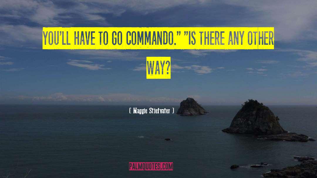 Commando quotes by Maggie Stiefvater