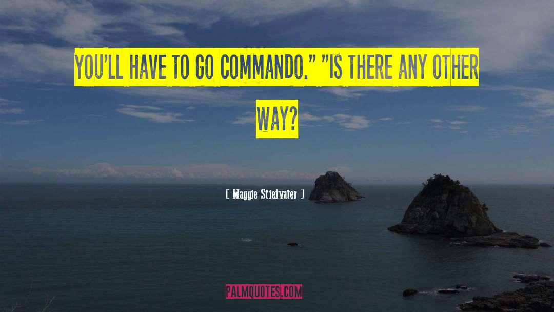 Commandos quotes by Maggie Stiefvater