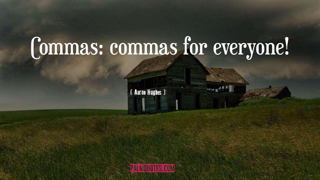 Commas quotes by Aaron Hughes