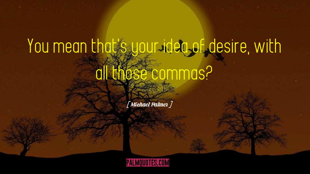 Commas quotes by Michael Palmer