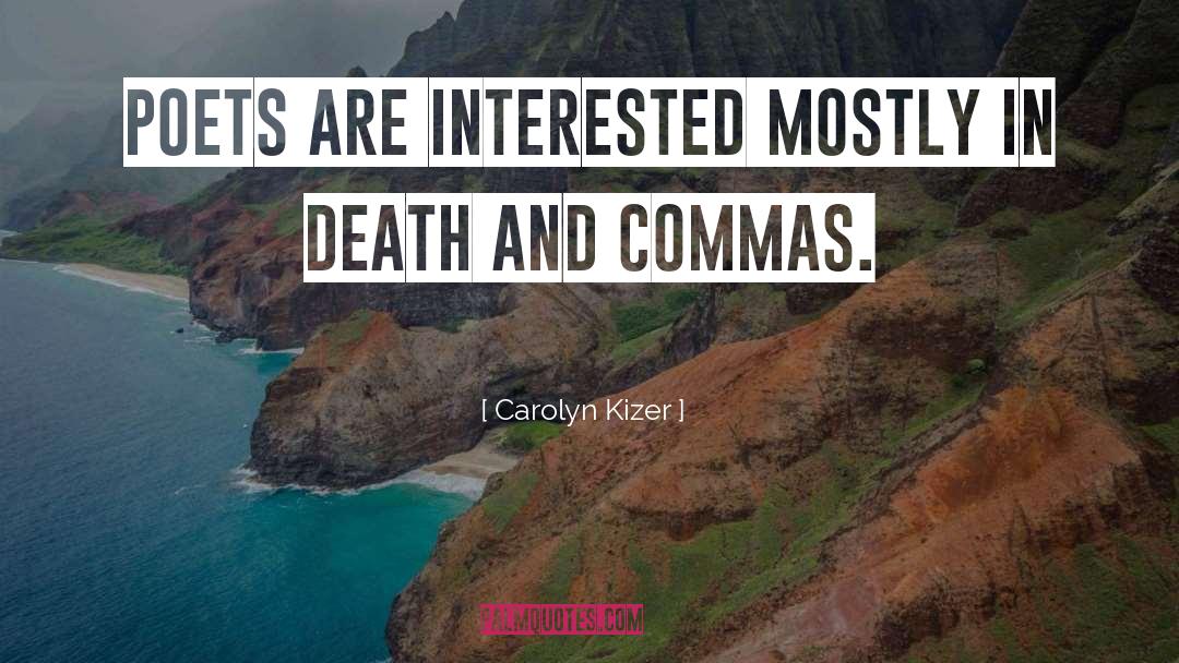 Commas quotes by Carolyn Kizer