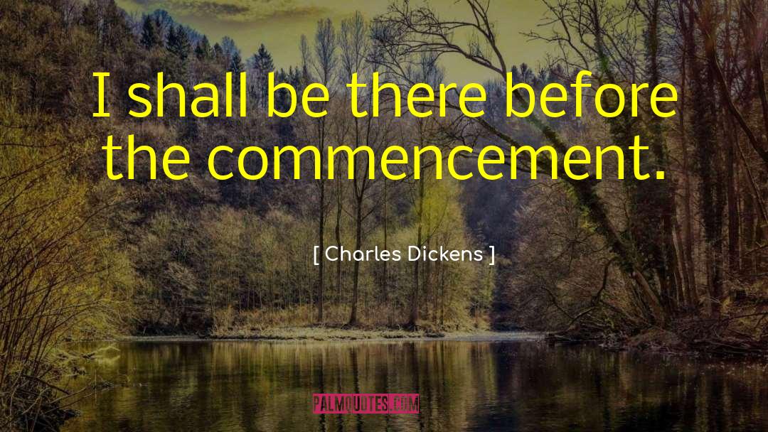 Commencement quotes by Charles Dickens