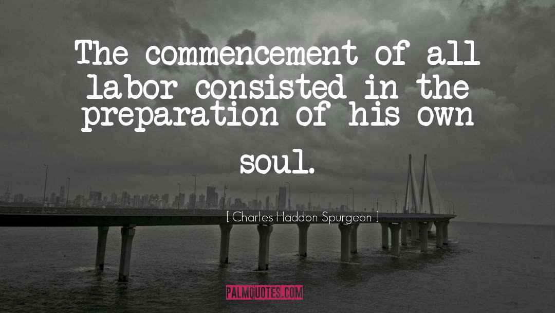 Commencement quotes by Charles Haddon Spurgeon