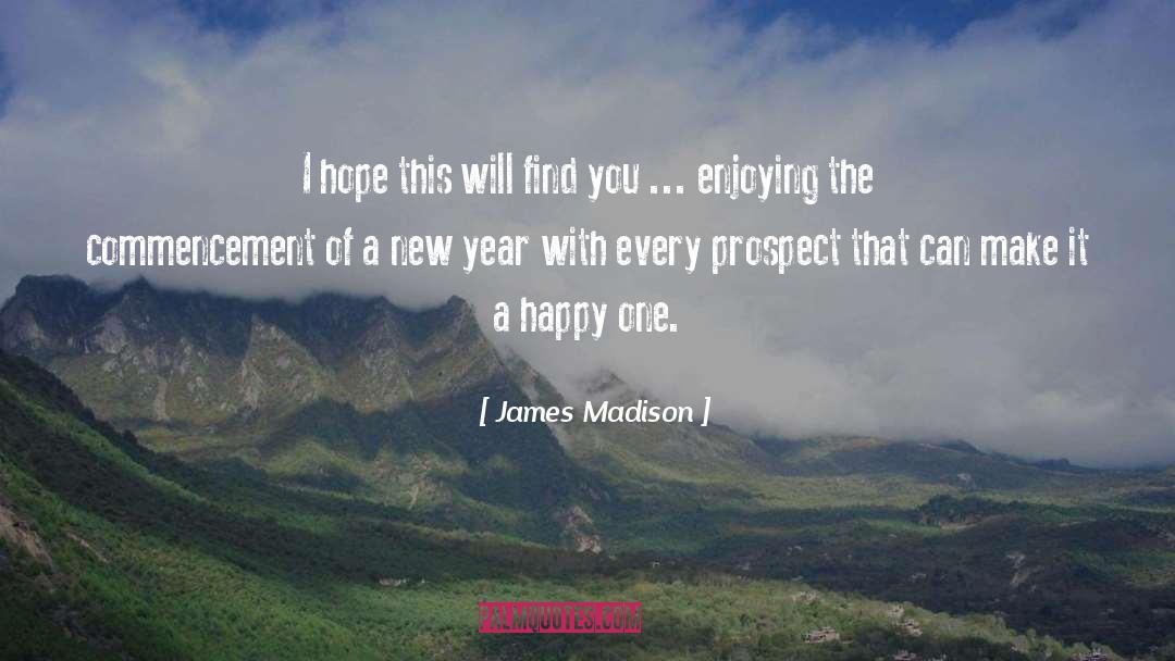 Commencement quotes by James Madison