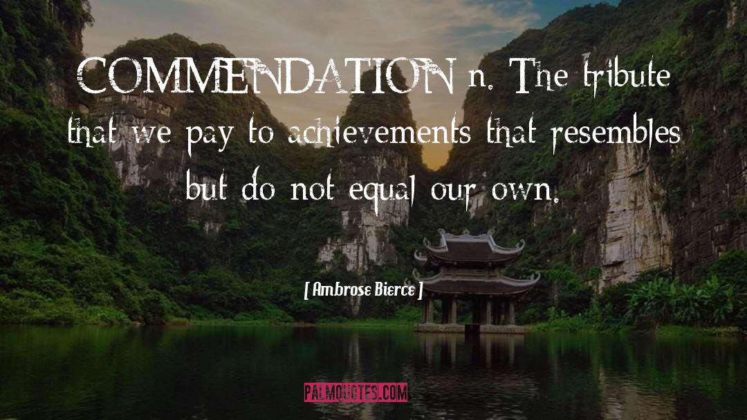 Commendation quotes by Ambrose Bierce