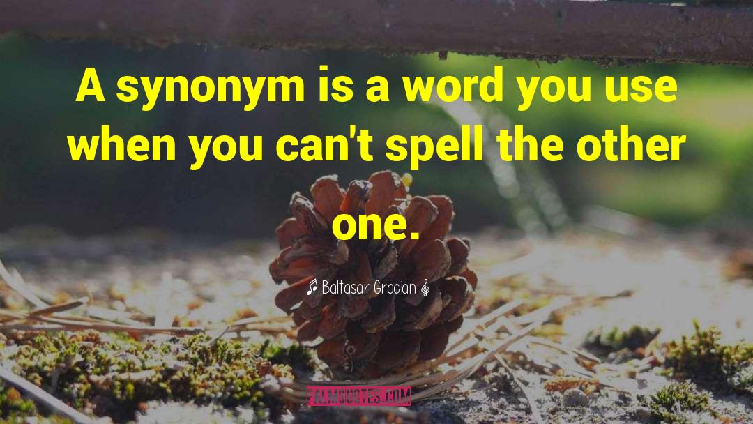 Commends Synonym quotes by Baltasar Gracian