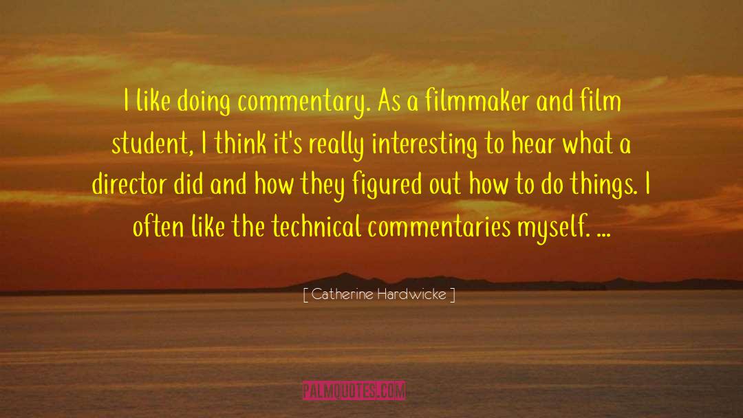 Commentaries quotes by Catherine Hardwicke