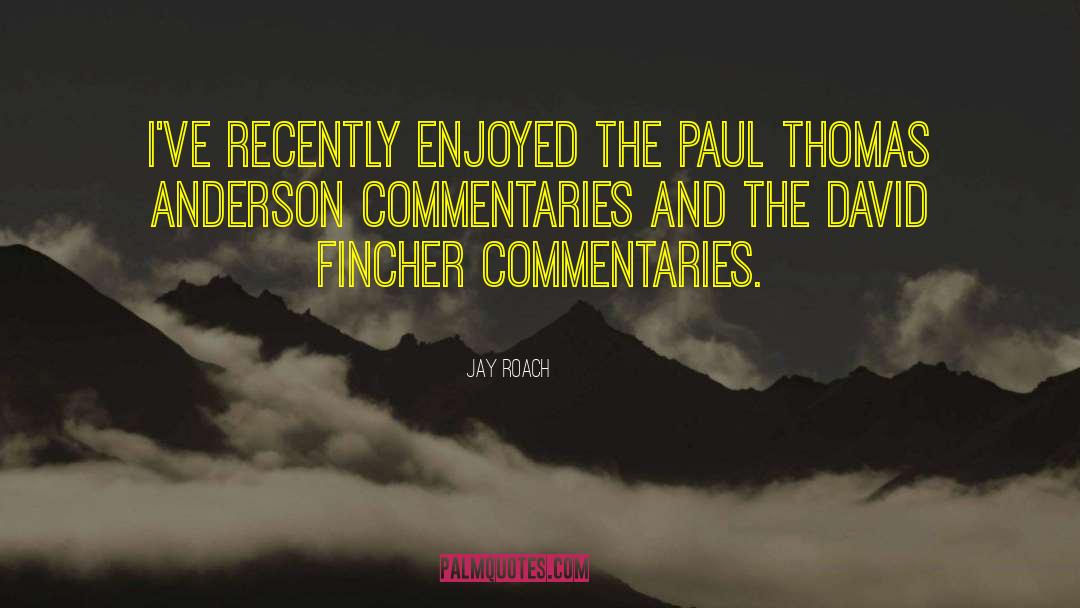 Commentaries quotes by Jay Roach