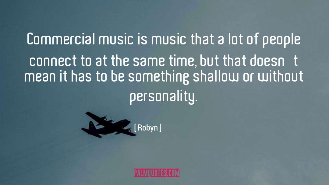 Commercial Music quotes by Robyn