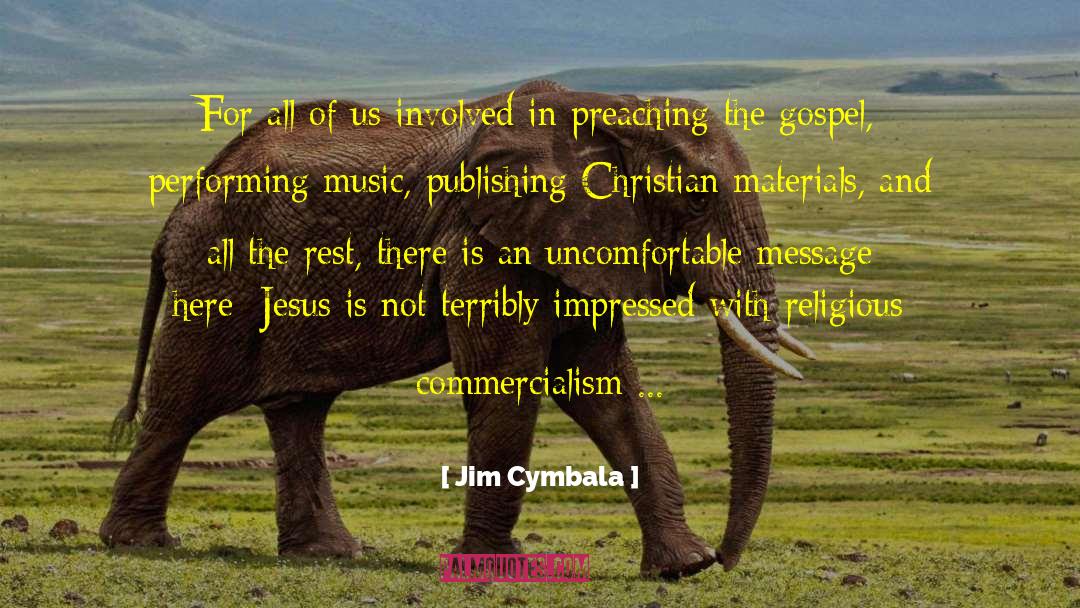 Commercialism quotes by Jim Cymbala