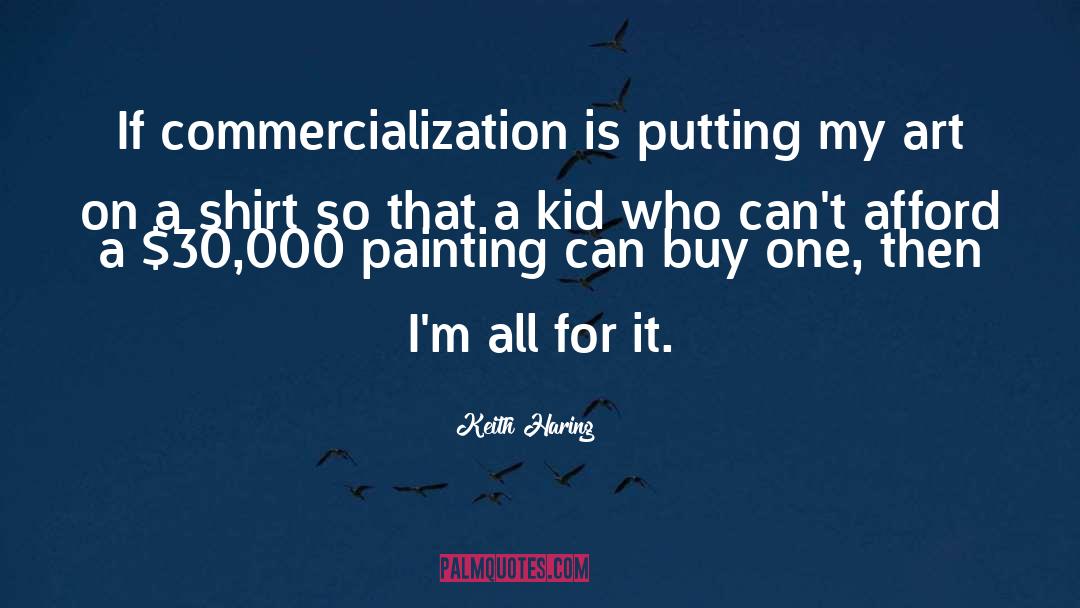 Commercialization quotes by Keith Haring