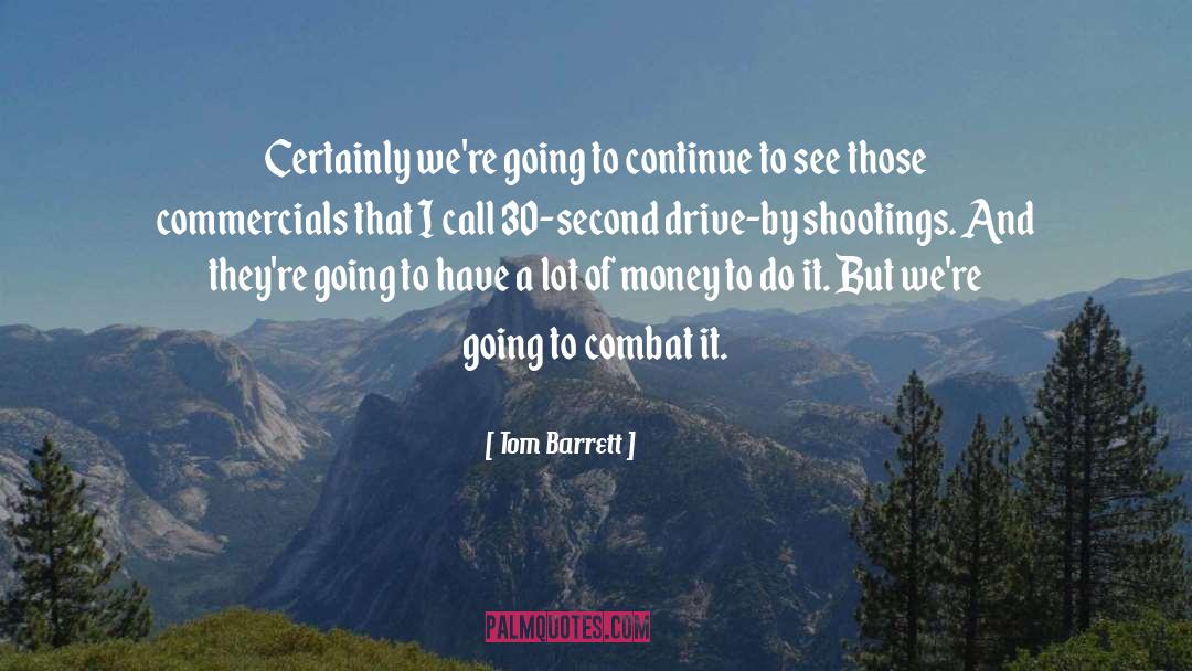 Commercials quotes by Tom Barrett