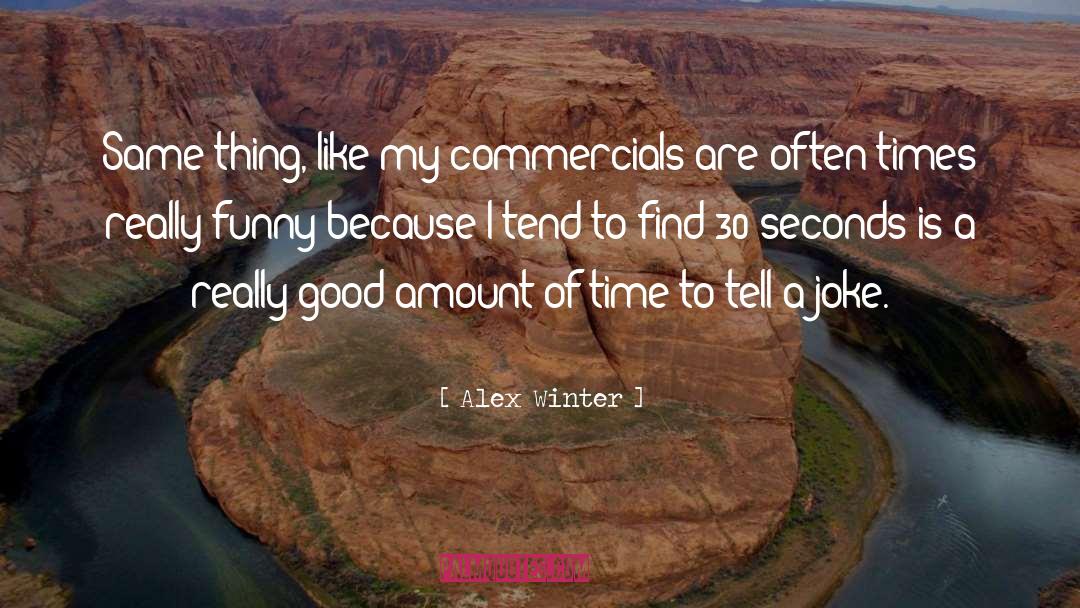 Commercials quotes by Alex Winter