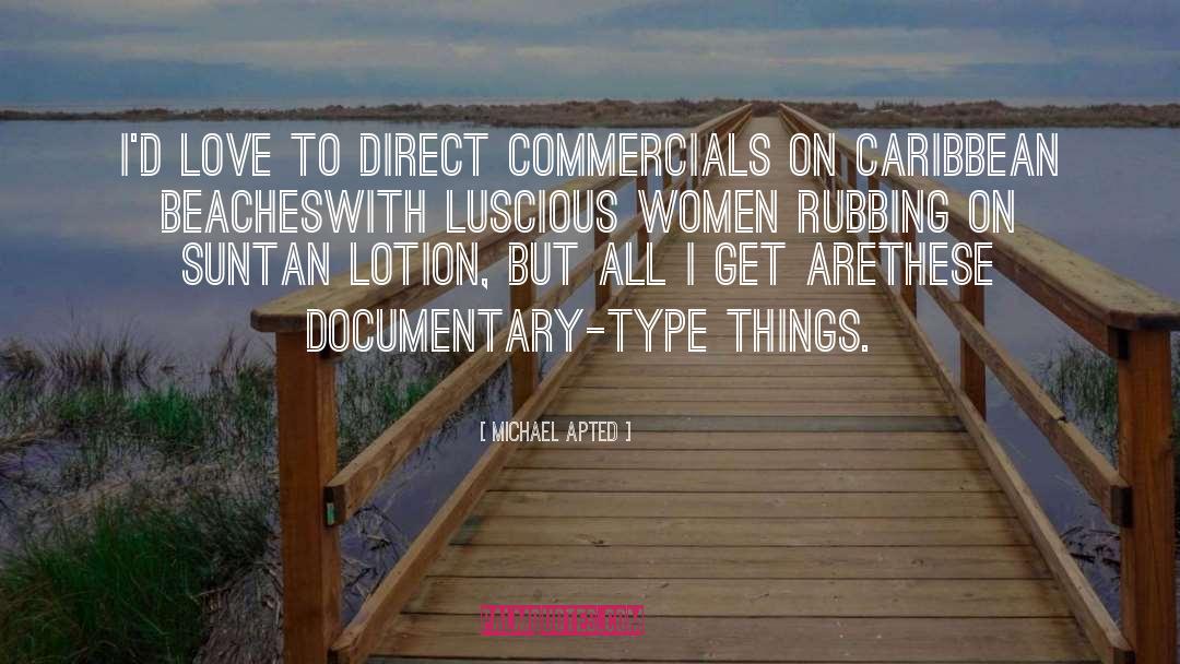 Commercials quotes by Michael Apted