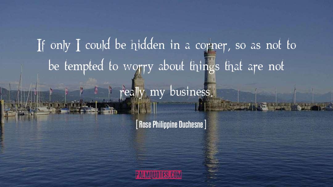 Commitment In Business quotes by Rose Philippine Duchesne