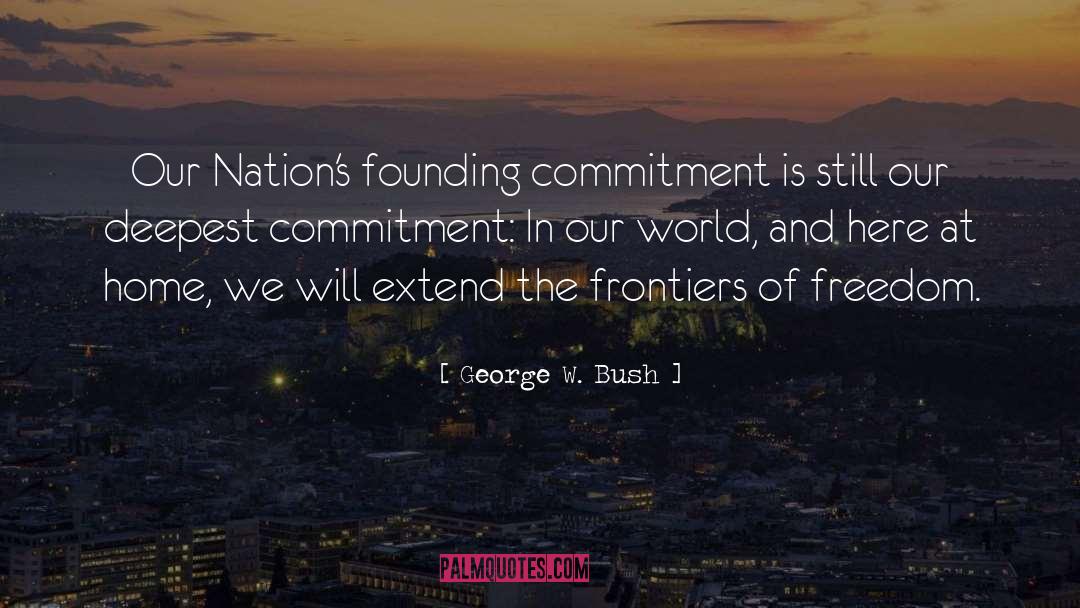 Commitment quotes by George W. Bush