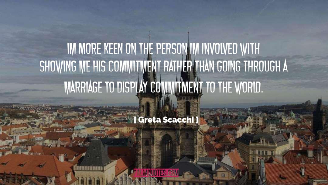 Commitment quotes by Greta Scacchi